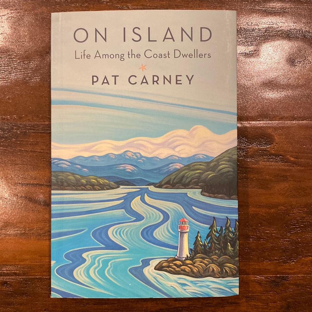 On Island Life Among Coast Dwellers by Pat Carney